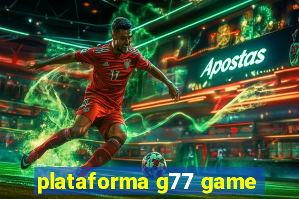 plataforma g77 game